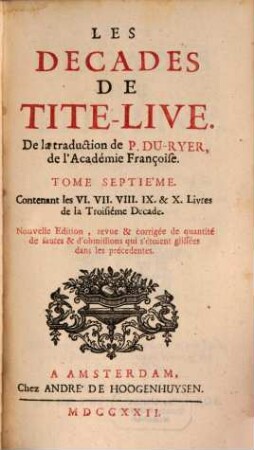 Les Decades De Tite-Live, 7. Contenant les VI. VII. VIII. IX. & X. Livres de la Troisiéme Decade