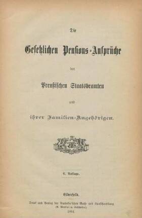 Die Gesetzlichen Pensions-Ansprüche der Preußischen Staatsbeamten und ihrer Familien-Angehörigen