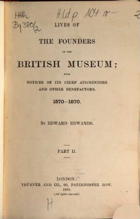 Lives of the founders of the British Museum : with notices of its chief augmentors and other benefactors ; 1570 - 1870, 2