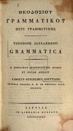 Theodosiu Grammatiku Peri Grammatikēs = Theodosii Alexandrini Grammatica