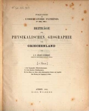 Publications de l'Observatoire d'Athènes. Serie 2, Beiträge zur physikalischen Geographie von Griechenland. 1. 1861