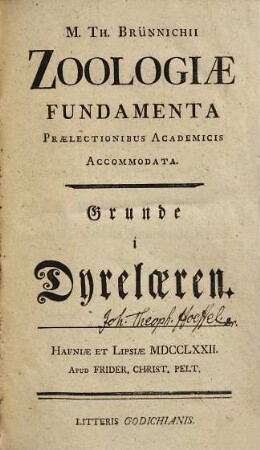 M. Th. Brünichii Zoologiæ Fundamenta Prælectionibus Academicis Accomodata : Grunde i Dyrelæren