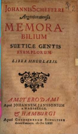 Johannis Schefferi Argentoratensis Memorabilium Sueticæ Gentis Exemplorum Liber Singularis