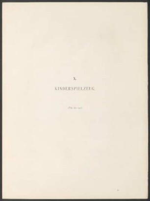 X. Kinderspielzeug. - (Taf. 88-91.)