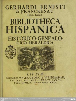 Gerhardi Ernesti de Franckenau, Equit. Danic. Bibliotheca Hispanica Historico-Genealogico-Heraldica