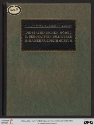 Die italienischen Möbel und dekorativen Bildwerke im Kaiser Friedrich Museum