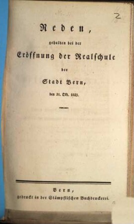 Reden, gehalten bei der Eröffnung der Realschule der Stadt Bern den 31. Okt. 1829