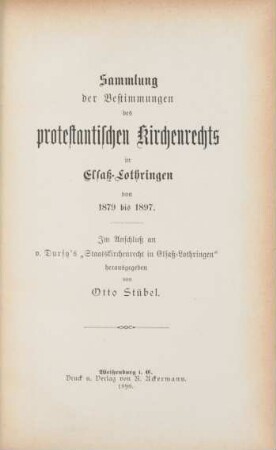 Sammlung der Bestimmungen des protestantischen Kirchenrechts in Elsass-Lothringen von 1879 bis 1897 : im Anschluß an v. Dursy's "Staatskirchenrecht in Elsass-Lothringen" herausgegeben