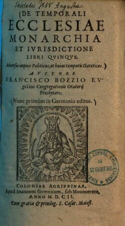 De temporali ecclesiae monarchia et iurisdictione libri quinque : adversus impios politicos et huius temporis haereticos