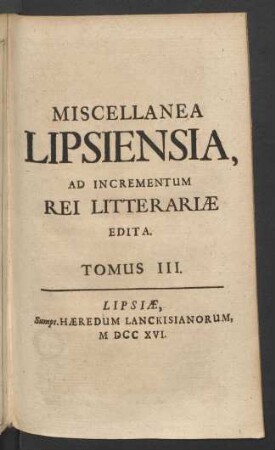 Tomus 3 (1716): Miscellanea Lipsiensia ad incrementum rei litterariae edita