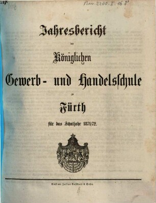 Jahresbericht der Königlichen Gewerb- und Handelsschule zu Fürth für das Schuljahr .... 1871/72 (1872)