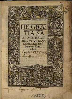 De Gratia Sacramentorum liber unus Ioannes Cochlaei adversus assertionem Marti. Lutheri