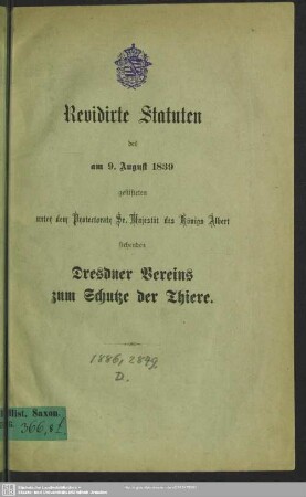 Revidirte Statuten des am 9. August 1839 gestifteten unter dem Protectorate ... des Königs Albert stehenden Dresdner Vereins zum Schutze der Thiere : [Dresden, den 24. März 1881]