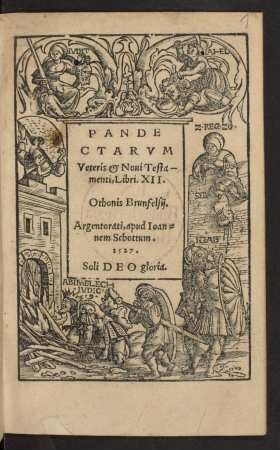 PANDE||CTARVM || Veteris et Noui Testa-||menti, Libri.XII.|| Othonis Brunfelsij.||