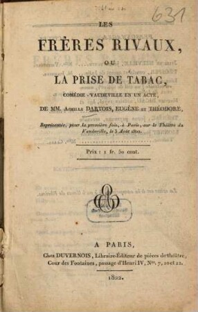 Les frères rivaux, ou la prise de tabac : Comédie-vaudeville en un acte, de MM. Achille Dartois, Eugène et Théodore