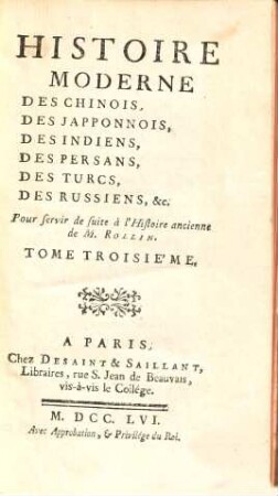 Histoire Moderne Des Chinois, Des Japonnois, Des Indiens, Des Persans, Des Turcs, Des Russiens, &c. : Pour servir de suite à l'Histoire ancienne, de M. Rollin, 3