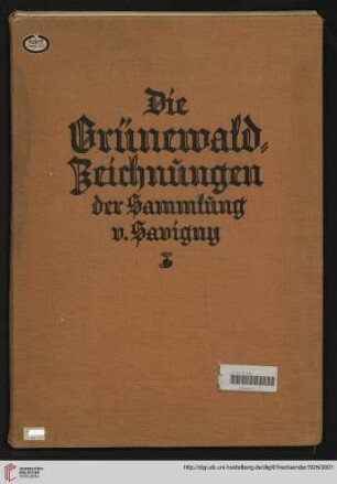 Die Grünewald-Zeichnungen der Sammlung v. Savigny
