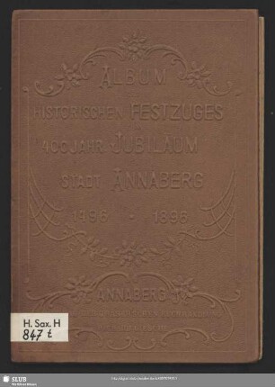 Album des historischen Festzuges zum 400jährigen Jubiläum der Stadt Annaberg : 1496 - 1896