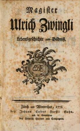 Magister Ulrich Zwingli : Lebensgeschichte und Bildniß