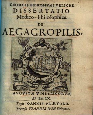 Georgii Hieronymi Velschii Dissertatio medico-philosophica de aegagropilis, [1]