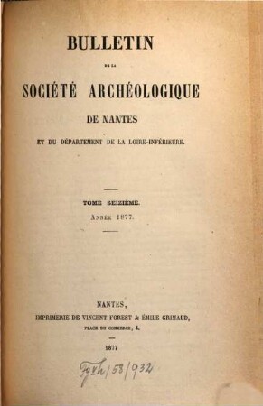 Bulletin de la Société Archéologique de Nantes et du Département de la Loire-Inférieure. 16. 1877