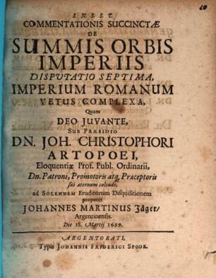Commentationis Succinctæ De Summis Orbis Imperiis Disputatio ..., Dispvtatio Septima. Commentationis Succinctae De Summis Orbis Imperiis Dispvtatio ... Imperium Romanum Vetus Complexa