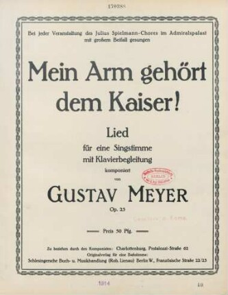 Mein Arm gehört dem Kaiser! : Lied für eine Singstimme mit Klavierbegleitung ; op. 23