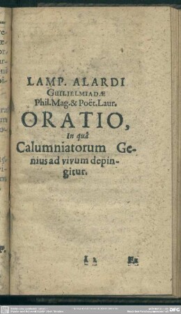 Lamp. Alardi Guilielmiadae ... Oratio, in qua Calumniatorum Genius ad vivum depingitur