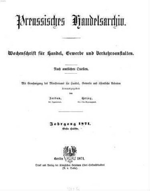Preußisches Handels-Archiv : Wochenschrift für Handel, Gewerbe und Verkehrs-Anstalten. 1871, 1