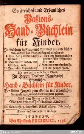 3: Geistreiches und erbauliches Paßions-Hand-Büchlein ... : nebst einer Anrede an die Kinder von dem Leiden Christi in seiner Kindheit