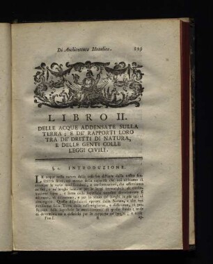 Libro II. Delle acque addensate sulla terra ; e de rapporti loro tra de dritti di natura, e delle genti colle leggi civili.