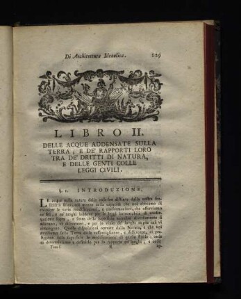 Libro II. Delle acque addensate sulla terra ; e de rapporti loro tra de dritti di natura, e delle genti colle leggi civili.