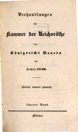 Verhandlungen der Kammer der Reichsräthe des Königreichs Bayern. [Protokoll-Band]. [23] = 1840,2