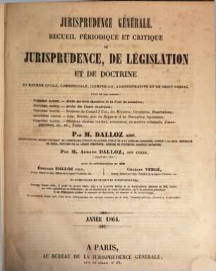 Jurisprudence générale : recueil périodique et critique de jurisprudence, de législation et de doctrine. 1864