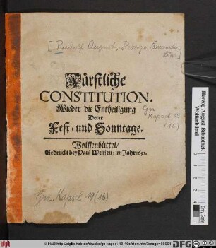 Fürstliche Constitution. Wieder die Entheiligung Derer Fest- und Sonntage : [Geben in Unser Vestung Wolffenbüttel den 28. May/ Anno 1691.]