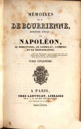 Mémoires de M. de Bourrienne, Ministre d'Etat, sur Napoléon, le directoire, le consulat, l'empire et la restauration, Tome cinquième