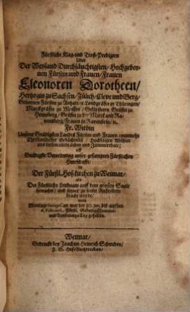 Christ-Fürstliches Traur-Gedächtnuss Oder Leich-Predigten ... Uber das ... Absterben ... des ... Wilhelms des Vierdten, Hertzogs zu Sachsen, Jülich, Cleve und Berg ... Als auch ... Eleonoren Dorotheen, Hertzogin zu Sachsen ..., 2. Theil