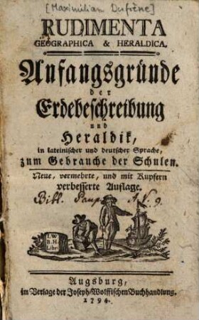 Rudimenta Geographica & Heraldica : = Anfangsgründe der Erdbeschreibung und Heraldik : in lateinischer und deutscher Sprache, zum Gebrauche der Schulen