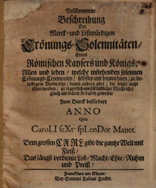 Vollkommene Beschreibung der ... Krönungs-Solennitäten eines Röm. Kaysers und Königs
