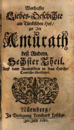 Warhaffte LiebesGeschichte am Türckischen Hof zur Zeit Amurath deß Andern ... : Auß dem Arabischen in das Hochteutsche übersetzet, 3
