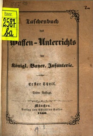 Taschenbuch des Waffen-Unterrichts der Königl. Bayer. Infanterie. 1