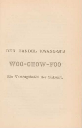 Der Handel Kwang-si's; Woo-chow-foo ein Vertragshafen der Zukunft