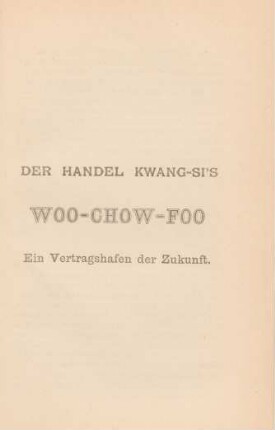 Der Handel Kwang-si's; Woo-chow-foo ein Vertragshafen der Zukunft