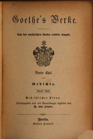 Goethe's Werke : nach den vorzüglichsten Quellen ..., 4. Gedichte ; Th. 4 : Westöstlicher Divan