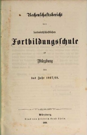 Rechenschaftsbericht der Landwirthschaftlichen Fortbildungsschule zu Würzburg. 1867/68