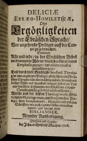 Deliciæ Ebræo- Homileticæ, Oder Ergötzlichkeiten der Ebräischen Sprache/ ... Neundte Ausfertigung.