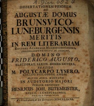 Polycarpi Lyseri Dissertatio ... de Augustae domus Brunsvico-Luneburgensis meritis in rem literariam, Dissertatio prior