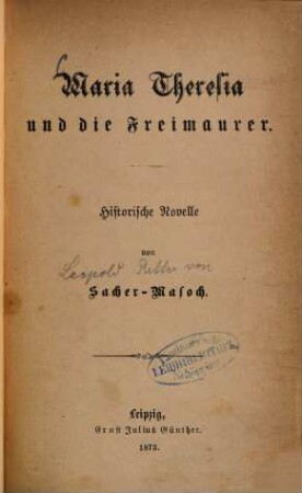 Wiener Hofgeschichten, 1. Maria Theresia und die Freimaurer : historische Novelle