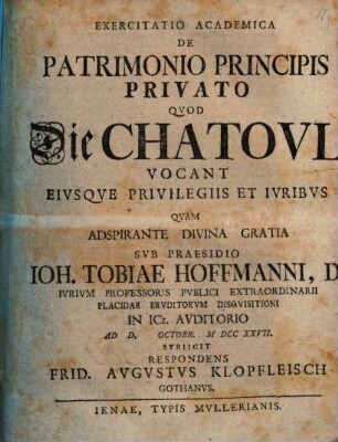 Exercitatio Academica De Patrimonio Principis Privato Qvod Die Chatoul Vocant Ejvsqve Privilegiis Et Jvribvs