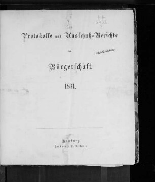 1871: Protokolle und Ausschußberichte der Bürgerschaft 1871